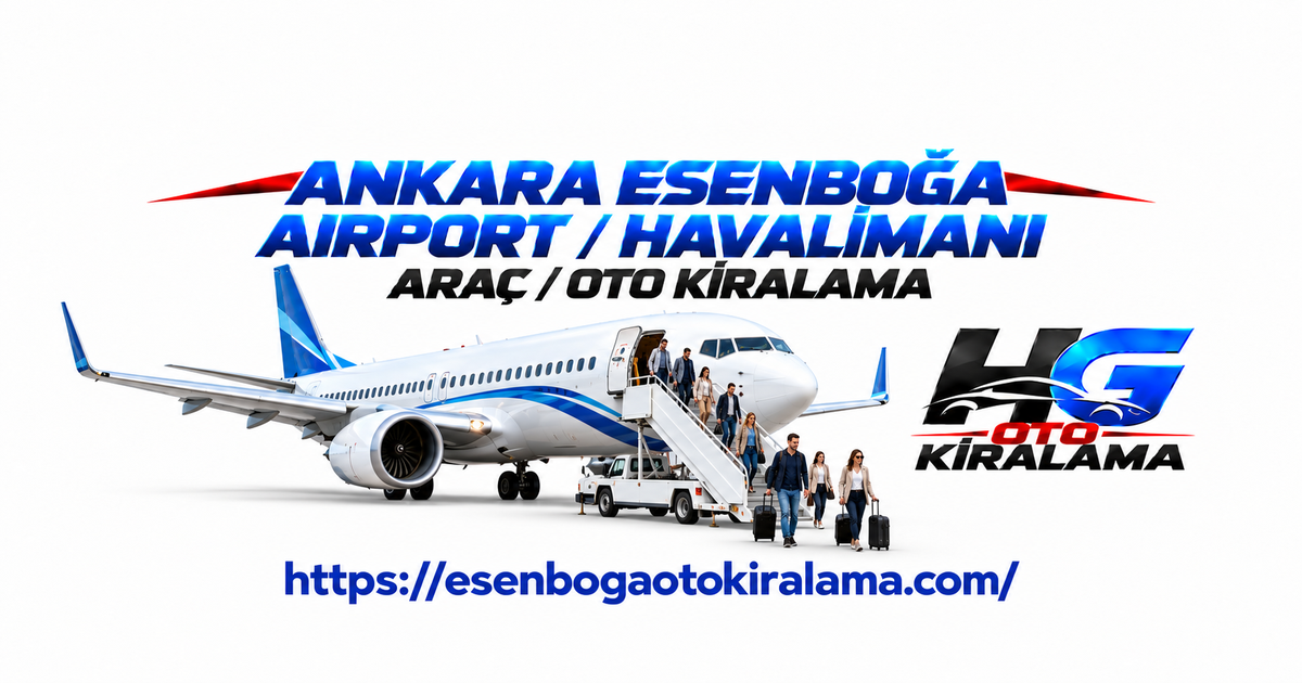 Esenboğa Havalimanı Oto Kiralama | Esenboga Airport Günlük, Haftalık ve Aylık Araç Kiralama